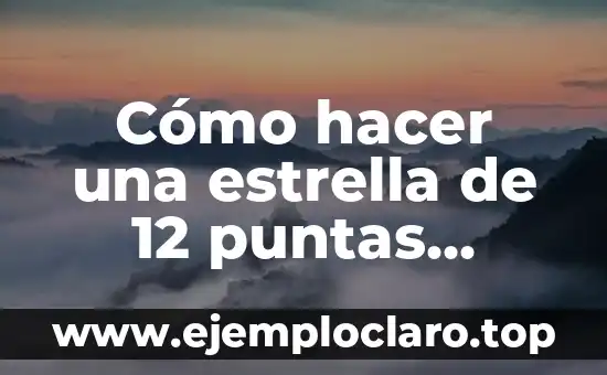 Cómo hacer una estrella de 12 puntas origami