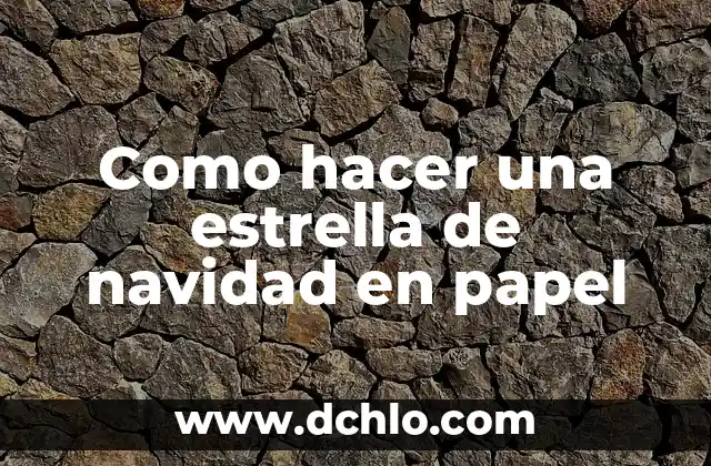 Cómo hacer emoticonos de papel 6 Como hacer una estrella de navidad en papel