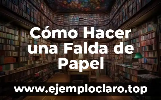 Cómo Hacer una Falda de Papel