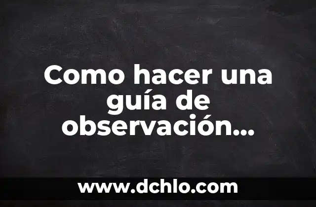 ¿Qué es un Artículo de Opinión Ejemplo? - Definición y Ejemplos 4 Como hacer una guía de observación ejemplo