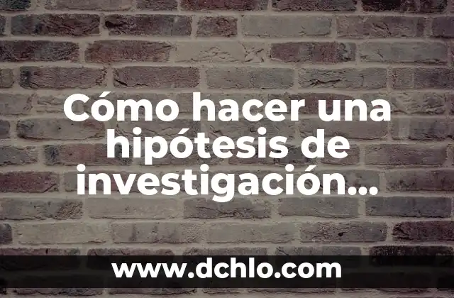 C贸mo hacer los agradecimientos de una tesis ejemplos 6 C贸mo hacer una hip贸tesis de investigaci贸n ejemplos