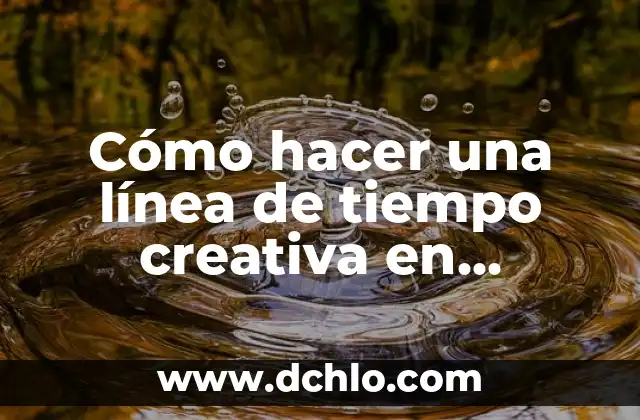 Como hacer una carta de cumpleaños creativa 6 Cómo hacer una línea de tiempo creativa en cartulina