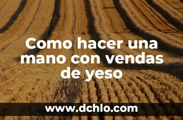 Mano de Buda - El Símbolo y su Profundo Significado 5 Como hacer una mano con vendas de yeso