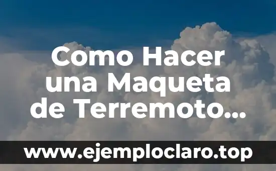 Como Hacer una Maqueta de Terremoto Fácil