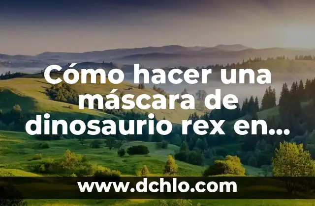 Cómo hacer una tesis de un ensayo literario 8 Cómo hacer una máscara de dinosaurio rex en foami