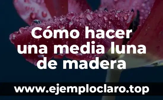Cómo hacer una media luna de madera