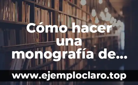 Descubriendo el significado diferente de una monografía 8 Cómo hacer una monografía de un pueblo indígena