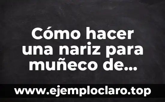 Cómo hacer una nariz para muñeco de nieve con cartulina