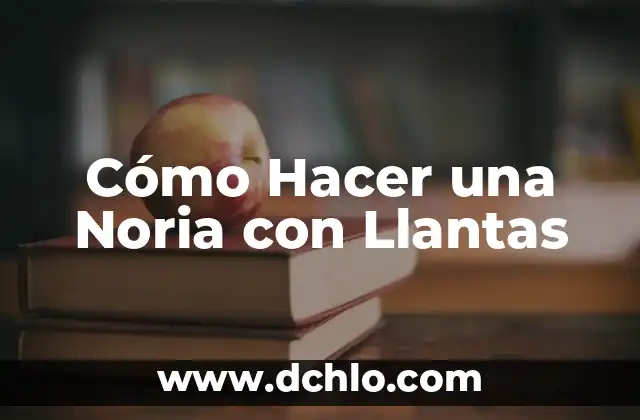 Medidas de Llantas y su Significado 4 Cómo Hacer una Noria con Llantas