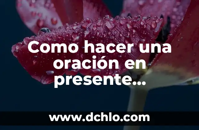 Funeral de Cuerpo Presente: Un Ritual Con Profundo Significado 4 Como hacer una oración en presente progresivo