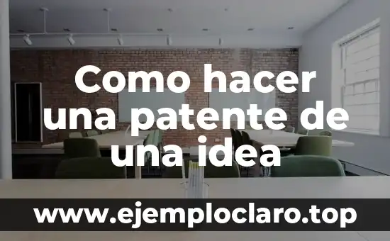 Como hacer una patente de una idea