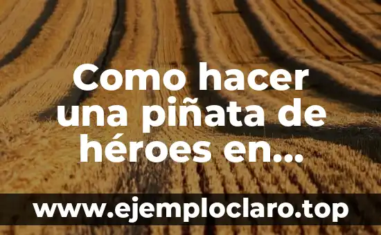 Como hacer una piñata de héroes en pijama