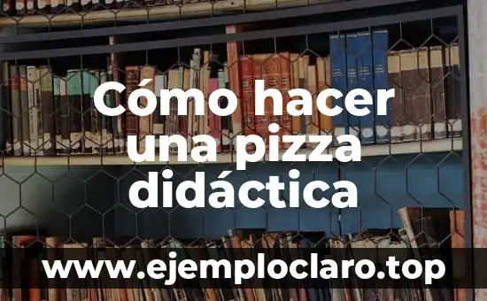 Cómo hacer una pizza didáctica