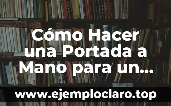 Cómo Hacer una Portada a Mano para un Trabajo