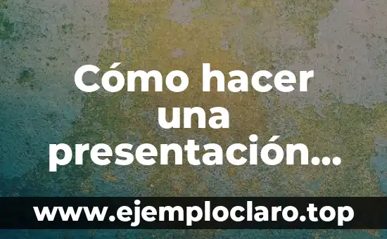 Como hacer la presentación de la tesis 5 Cómo hacer una presentación de un trabajo monográfico