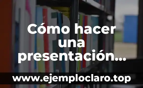 Como hacer la presentación de la tesis 3 Cómo hacer una presentación para un trabajo