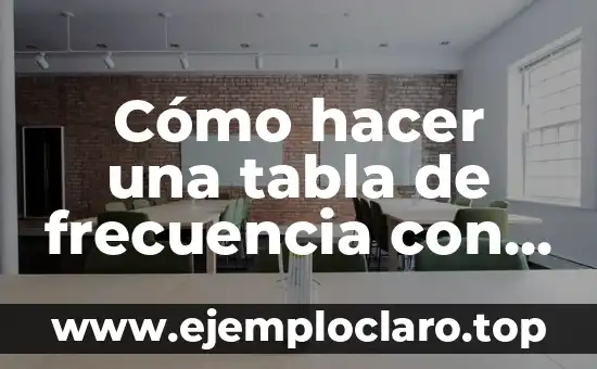 Intervalos de Clase en Contextos Matemáticos 4 Cómo hacer una tabla de frecuencia con 5 intervalos