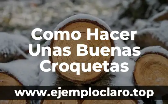 Como Hacer Unas Buenas Croquetas