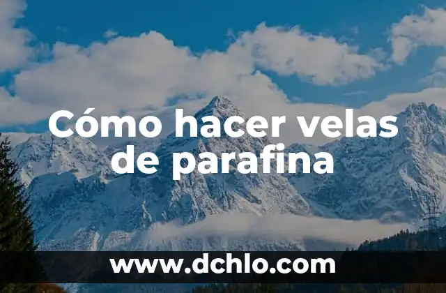 Las velas y su significado 3 Cómo hacer velas de parafina