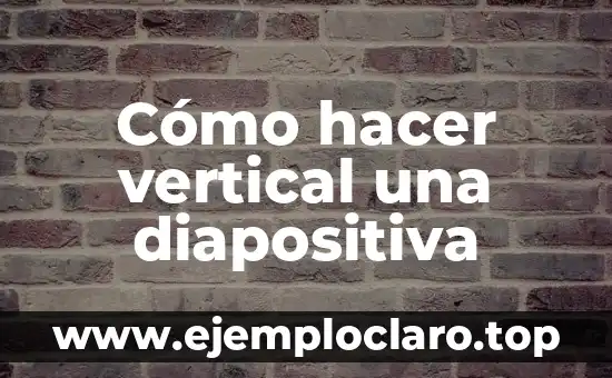 Cómo hacer una diapositiva con movimiento en PowerPoint 3 Cómo hacer vertical una diapositiva