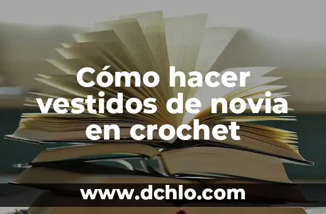 Como Hacer Vestidos de Barbie sin Coser 4 Cómo hacer vestidos de novia en crochet
