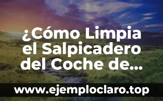 ¿Cómo Limpia el Salpicadero del Coche de Forma Efectiva?