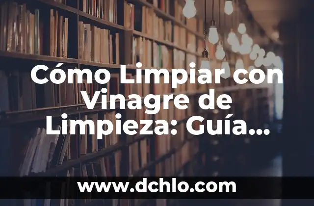 Tipos de Orejas y su Significado: Una Guía Completa 7 Cómo Limpiar con Vinagre de Limpieza: Guía Completa