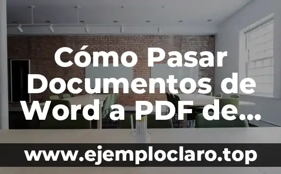 Cómo Pasar Documentos de Word a PDF de Forma Rápida y Fácil