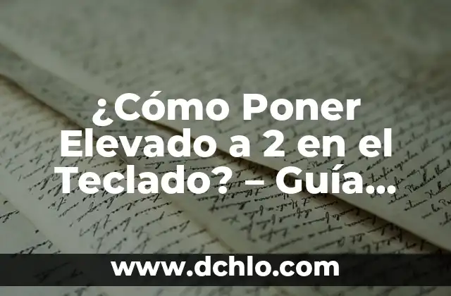 ¿Qué Poner Al Sofá Para Que No Se Hundas? Soluciones Prácticas y Efectivas 5 ¿Cómo Poner Elevado a 2 en el Teclado? – Guía Definitiva