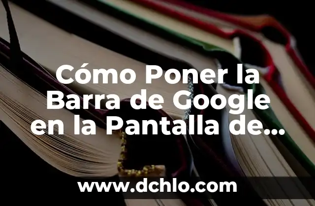 ¿Qué Poner para que no se Meen los Perros en el Jardín?: Soluciones Efectivas 6 Cómo Poner la Barra de Google en la Pantalla de Inicio de tu Dispositivo