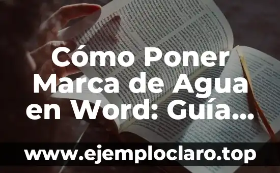 Cómo Poner Marca de Agua en Word: Guía Detallada y Completa