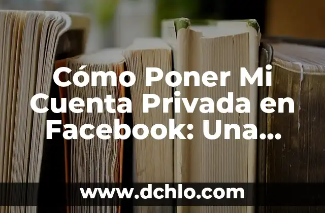 ¿Qué Poner para que no se Meen los Perros en el Jardín?: Soluciones Efectivas 7 Cómo Poner Mi Cuenta Privada en Facebook: Una Guía Detallada
