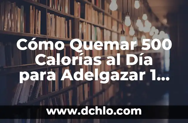 Cómo calcular las calorías que se queman en un día 8 Cómo Quemar 500 Calorías al Día para Adelgazar 1 Kilómetro por Semana