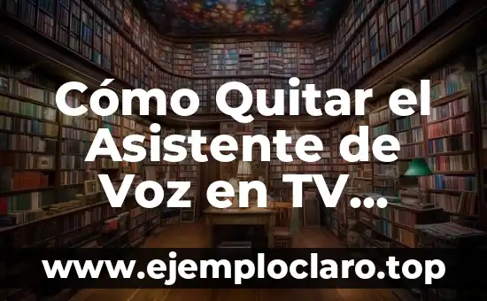 Cómo Quitar el Asistente de Voz en TV Samsung
