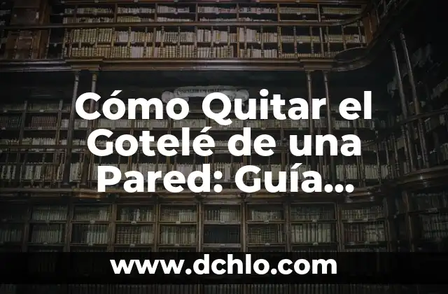 ¿Cómo Saber si es Oro en la Pared? Guía Detallada para Identificar el Oro Auténtico 7 Cómo Quitar el Gotelé de una Pared: Guía Detallada y Completa