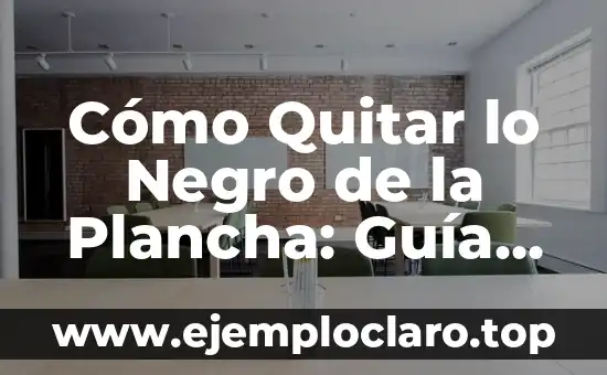 Cómo Planchar el Pelo Sin Plancha: Consejos y Técnicas Alternativas 7 Cómo Quitar lo Negro de la Plancha: Guía Práctica y Efectiva