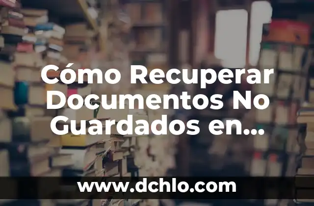 Xerocopia: El Arte de Replicar Documentos 8 Cómo Recuperar Documentos No Guardados en Word: Guía Completa