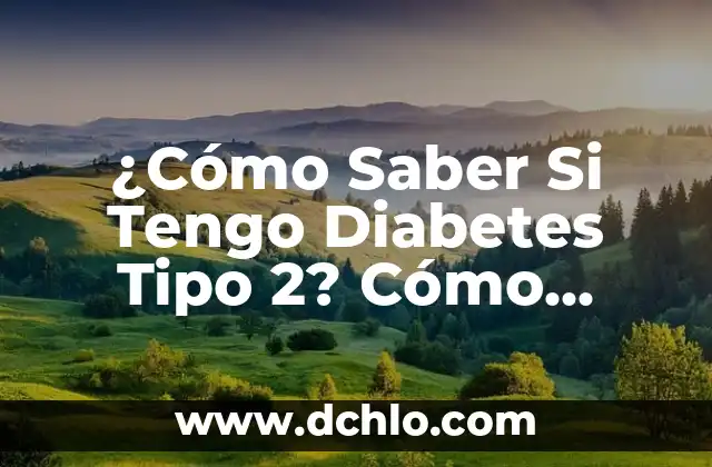 ¿Qué tipo de palabra es como? Análisis lingüístico y semántico 8 ¿Cómo Saber Si Tengo Diabetes Tipo 2? Cómo Identificar los Síntomas y Diagnosticar la Enfermedad