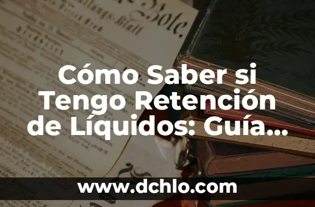 ¿Qué es el significado de ovoviviparo? Guía completa 6 Cómo Saber si Tengo Retención de Líquidos: Guía Completa