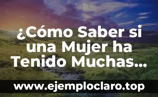 Nicole: Nombre de Mujer y su Significado 8 ¿Cómo Saber si una Mujer ha Tenido Muchas Relaciones?