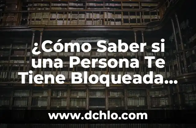 Significado del Mono de WhatsApp 8 ¿Cómo Saber si una Persona Te Tiene Bloqueada en WhatsApp?