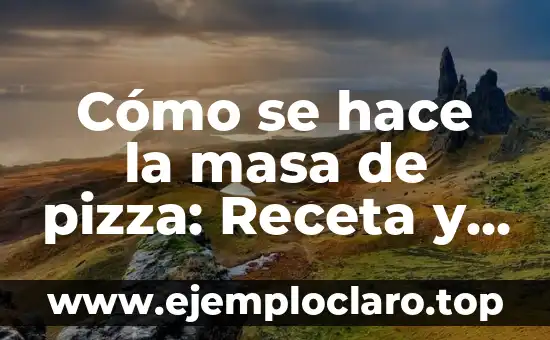 Base de Brønsted Law - Concepto Fundamental en Química 6 Cómo se hace la masa de pizza: Receta y técnicas para una deliciosa base