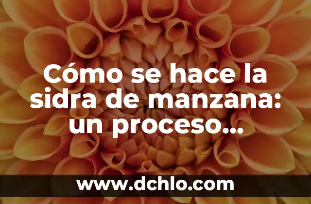 Los Increíbles Beneficios del Vinagre de Manzana para Tu Salud y Belleza 6 Cómo se hace la sidra de manzana: un proceso tradicional y delicioso