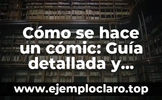 Cómo se hace un cómic: Guía detallada y práctica para principiantes