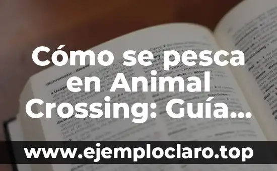 Cómo se pesca en Animal Crossing: Guía Completa