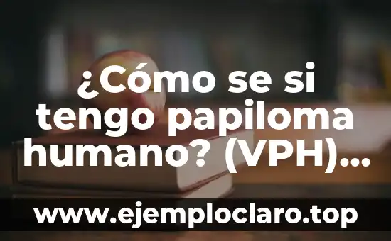 ¿El virus del papiloma humano tiene cura? Descubre la verdad 7 ¿Cómo se si tengo papiloma humano? (VPH) – Síntomas, Causas y Tratamiento