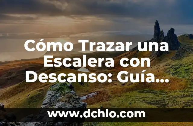 Significado Esotérico de la Escalera 5 Cómo Trazar una Escalera con Descanso: Guía Detallada y Completa