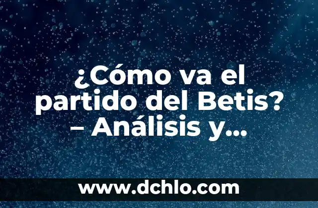 ¿Dónde ver la gala de los Oscar en vivo y en directo? 7 ¿Cómo va el partido del Betis? – Análisis y Actualización en vivo del Real Betis Balompié