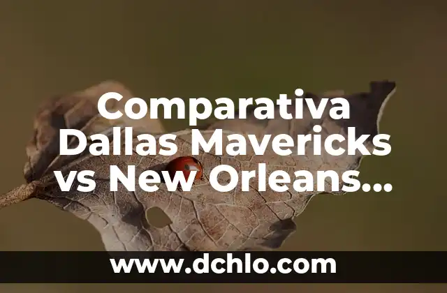 Posiciones de Houston Rockets contra Dallas Mavericks: Análisis Detallado 8 Comparativa Dallas Mavericks vs New Orleans Pelicans: Análisis de la Temporada 2022-2023