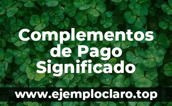 Complementos de Pago Significado
